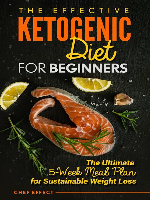 Title details for The Effective Ketogenic Diet for Beginners by Chef Effect - Available